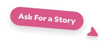 Ask for story